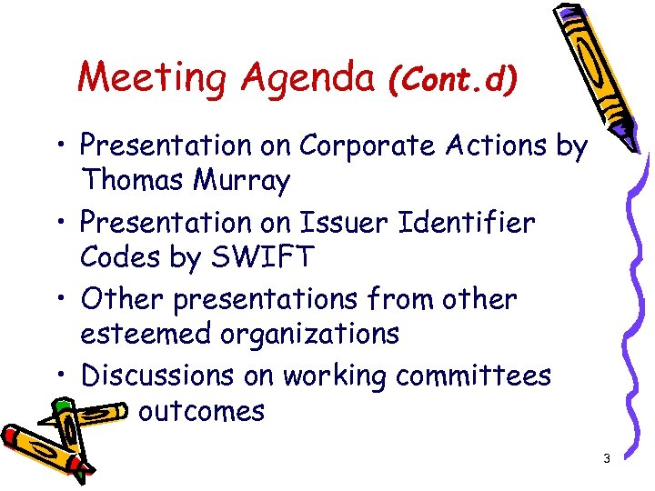 Meeting Agenda (Cont. d) • Presentation on Corporate Actions by Thomas Murray • Presentation