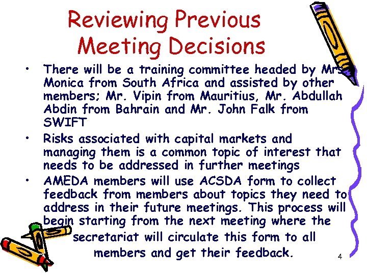  • • • Reviewing Previous Meeting Decisions There will be a training committee