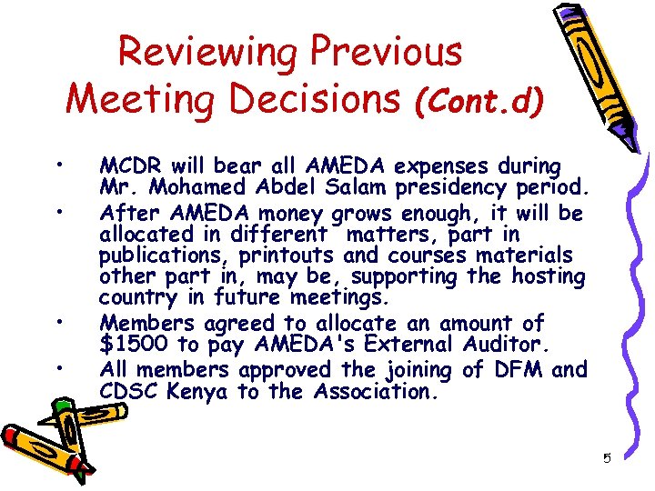 Reviewing Previous Meeting Decisions (Cont. d) • • MCDR will bear all AMEDA expenses