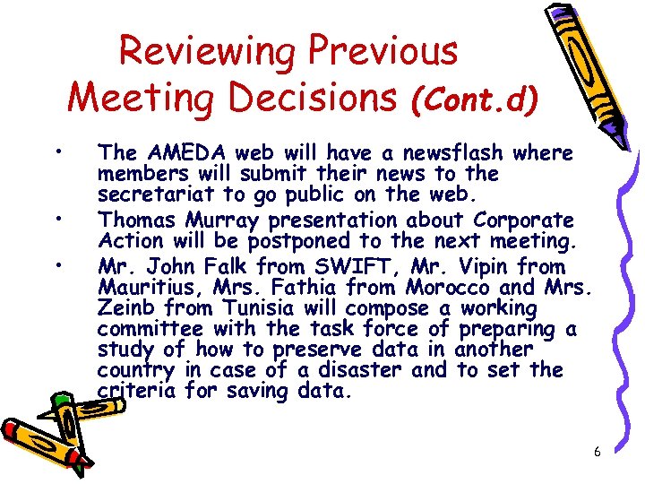 Reviewing Previous Meeting Decisions (Cont. d) • • • The AMEDA web will have