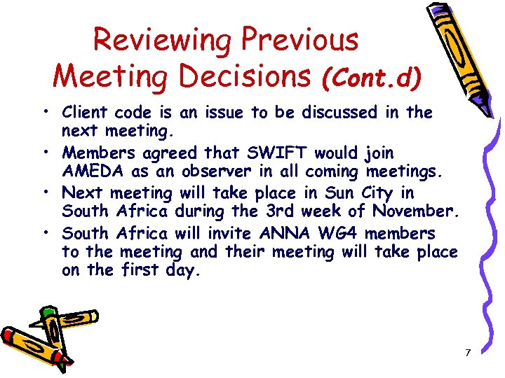 Reviewing Previous Meeting Decisions (Cont. d) • Client code is an issue to be