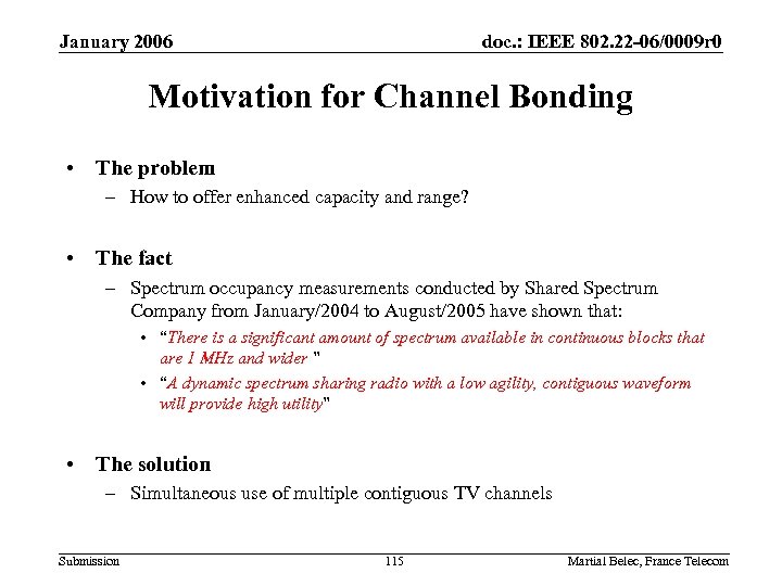 January 2006 doc. : IEEE 802. 22 -06/0009 r 0 Motivation for Channel Bonding