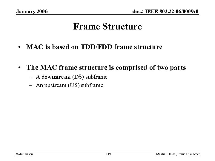 January 2006 doc. : IEEE 802. 22 -06/0009 r 0 Frame Structure • MAC