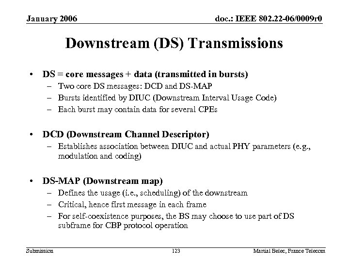 January 2006 doc. : IEEE 802. 22 -06/0009 r 0 Downstream (DS) Transmissions •