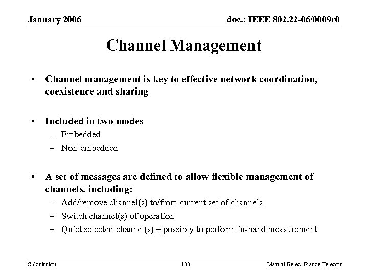 January 2006 doc. : IEEE 802. 22 -06/0009 r 0 Channel Management • Channel