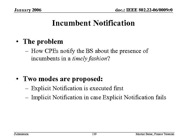 January 2006 doc. : IEEE 802. 22 -06/0009 r 0 Incumbent Notification • The