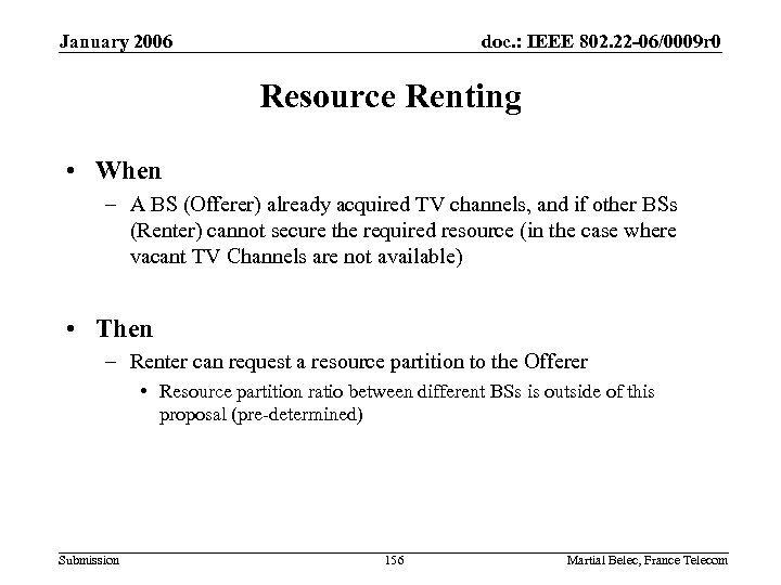 January 2006 doc. : IEEE 802. 22 -06/0009 r 0 Resource Renting • When