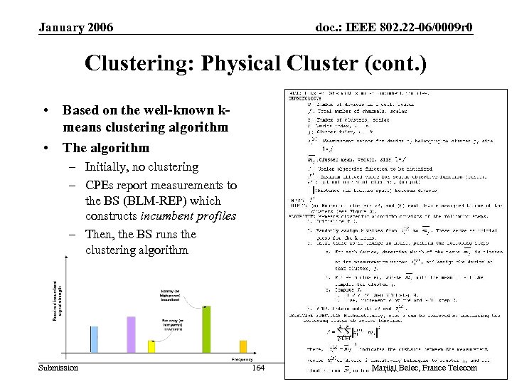 January 2006 doc. : IEEE 802. 22 -06/0009 r 0 Clustering: Physical Cluster (cont.
