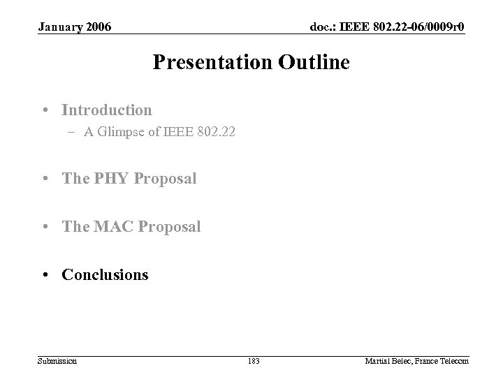 January 2006 doc. : IEEE 802. 22 -06/0009 r 0 Presentation Outline • Introduction