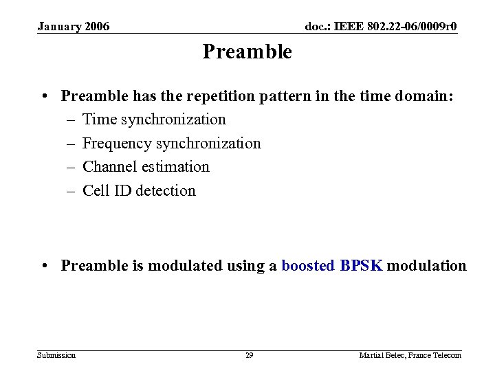 January 2006 doc. : IEEE 802. 22 -06/0009 r 0 Preamble • Preamble has