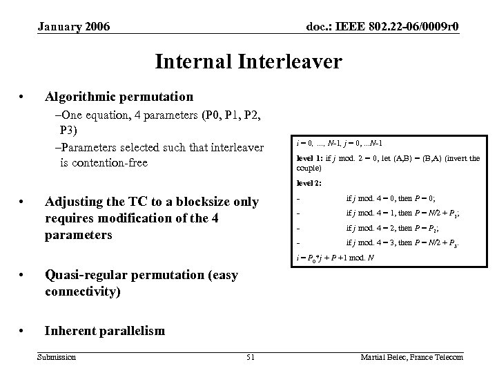 January 2006 doc. : IEEE 802. 22 -06/0009 r 0 Internal Interleaver • Algorithmic