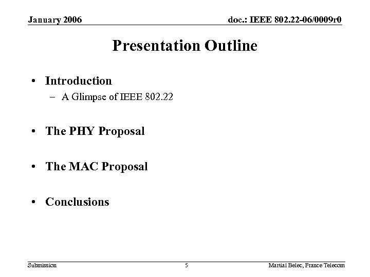 January 2006 doc. : IEEE 802. 22 -06/0009 r 0 Presentation Outline • Introduction