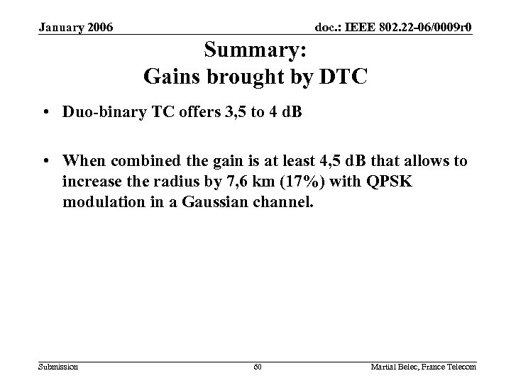 January 2006 doc. : IEEE 802. 22 -06/0009 r 0 Summary: Gains brought by