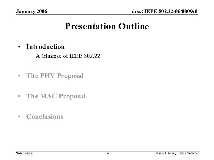 January 2006 doc. : IEEE 802. 22 -06/0009 r 0 Presentation Outline • Introduction