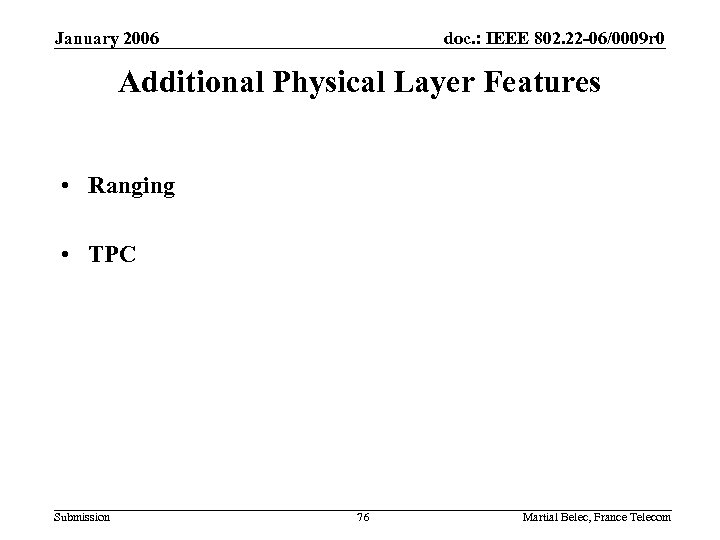 January 2006 doc. : IEEE 802. 22 -06/0009 r 0 Additional Physical Layer Features