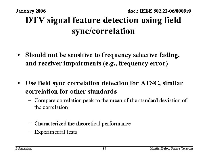 January 2006 doc. : IEEE 802. 22 -06/0009 r 0 DTV signal feature detection