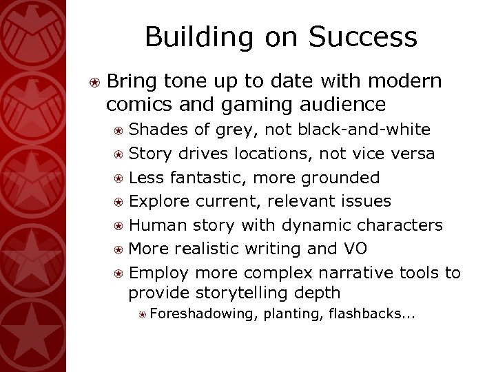 Building on Success Bring tone up to date with modern comics and gaming audience