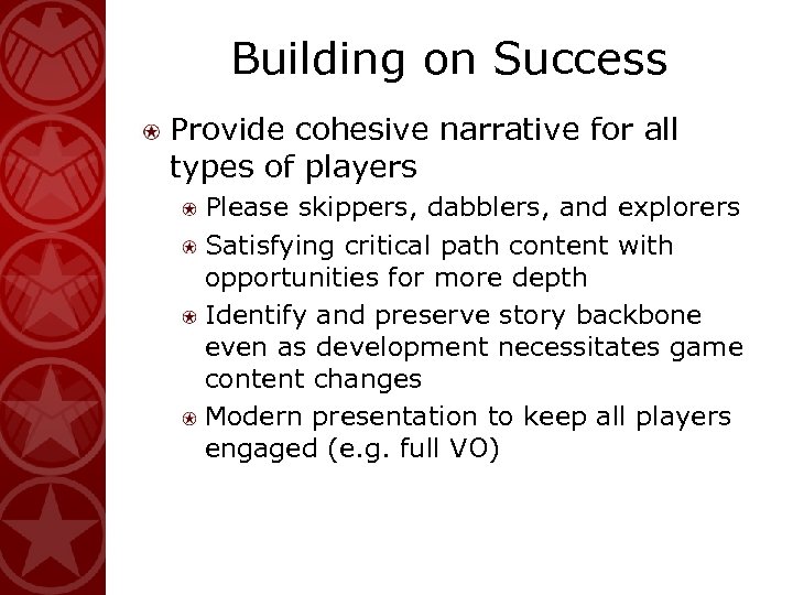 Building on Success Provide cohesive narrative for all types of players Please skippers, dabblers,