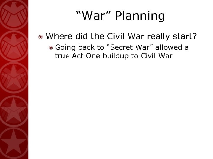 “War” Planning Where did the Civil War really start? Going back to “Secret War”