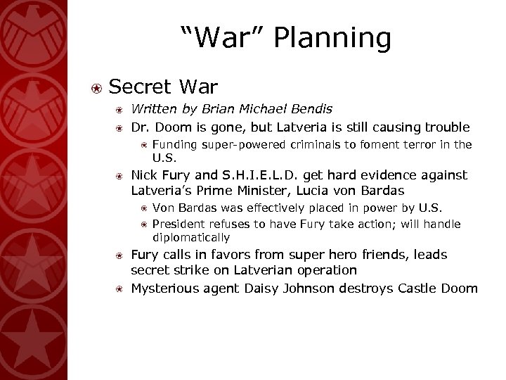 “War” Planning Secret War Written by Brian Michael Bendis Dr. Doom is gone, but