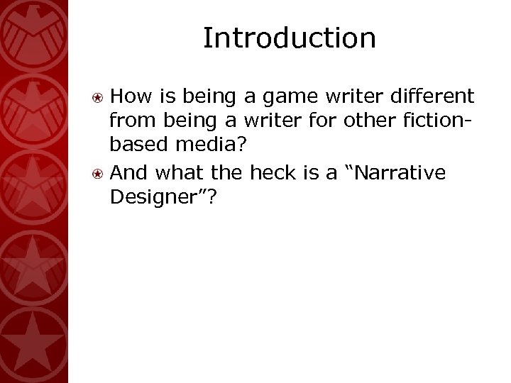 Introduction How is being a game writer different from being a writer for other