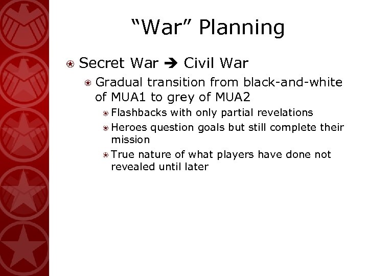 “War” Planning Secret War Civil War Gradual transition from black-and-white of MUA 1 to