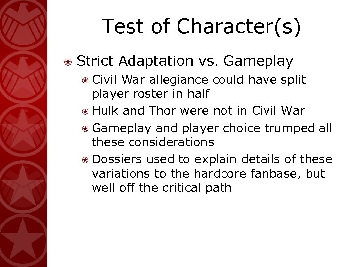 Test of Character(s) Strict Adaptation vs. Gameplay Civil War allegiance could have split player