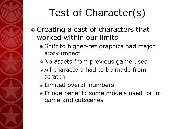 Test of Character(s) Creating a cast of characters that worked within our limits Shift