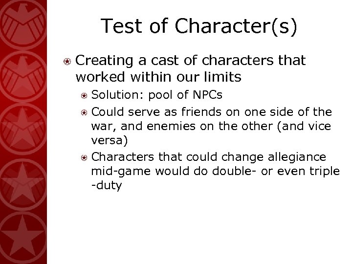 Test of Character(s) Creating a cast of characters that worked within our limits Solution: