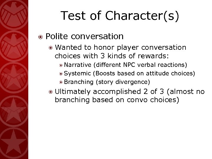 Test of Character(s) Polite conversation Wanted to honor player conversation choices with 3 kinds