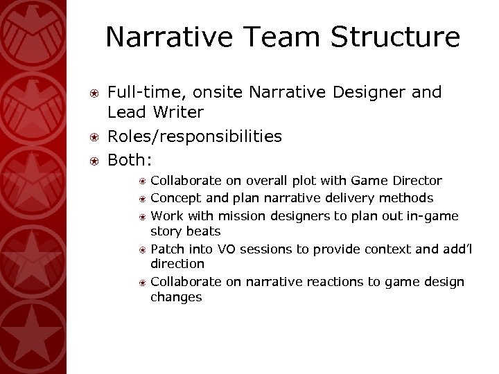 Narrative Team Structure Full-time, onsite Narrative Designer and Lead Writer Roles/responsibilities Both: Collaborate on