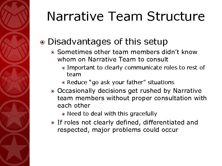 Narrative Team Structure Disadvantages of this setup Sometimes other team members didn’t know whom
