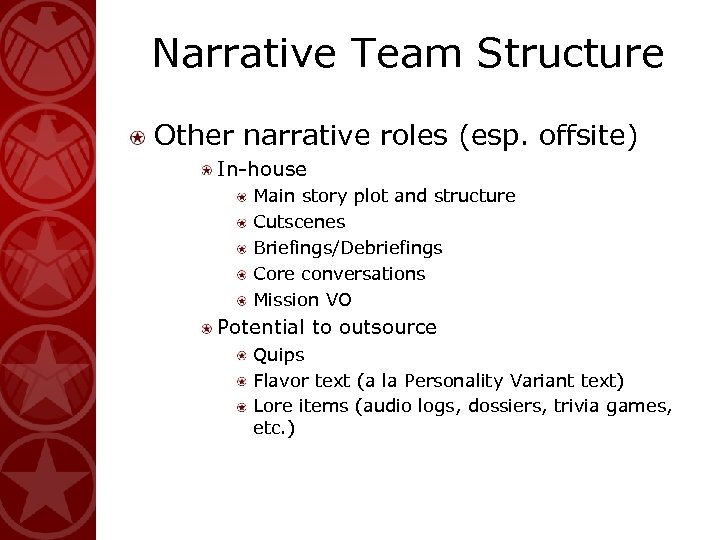 Narrative Team Structure Other narrative roles (esp. offsite) In-house Main story plot and structure