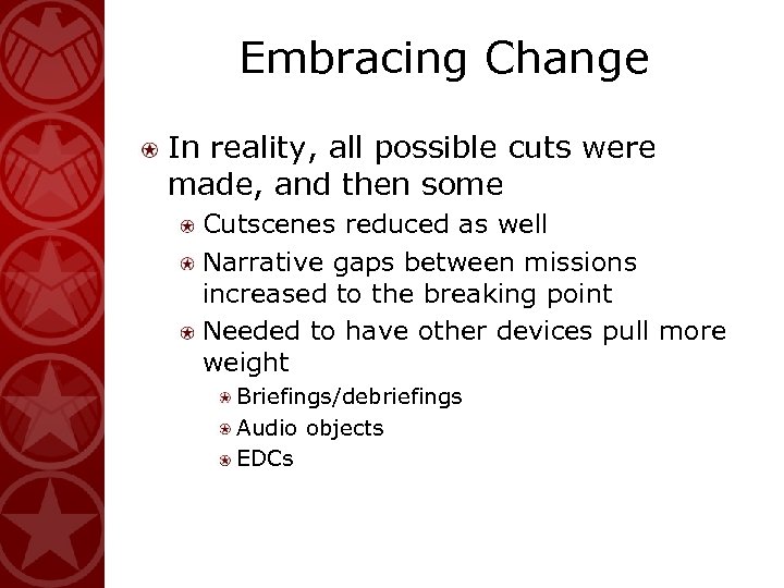Embracing Change In reality, all possible cuts were made, and then some Cutscenes reduced