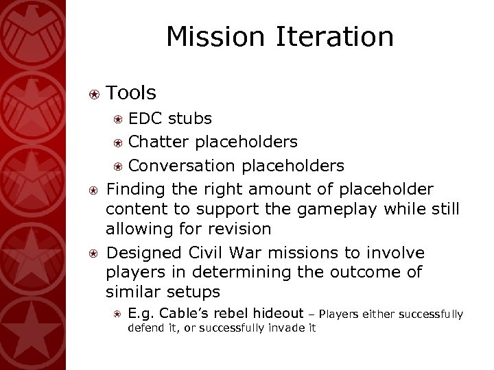 Mission Iteration Tools EDC stubs Chatter placeholders Conversation placeholders Finding the right amount of