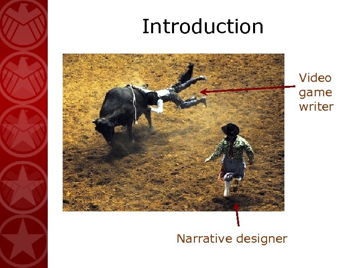 Introduction Video game writer Narrative designer 