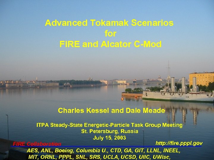 Advanced Tokamak Scenarios for FIRE and Alcator C-Mod Charles Kessel and Dale Meade ITPA