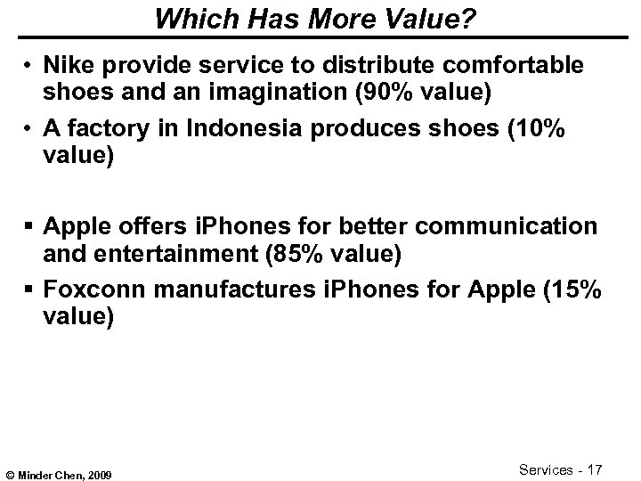 Which Has More Value? • Nike provide service to distribute comfortable shoes and an