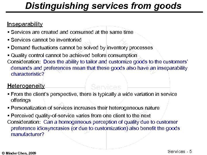 Distinguishing services from goods Inseparability § Services are created and consumed at the same