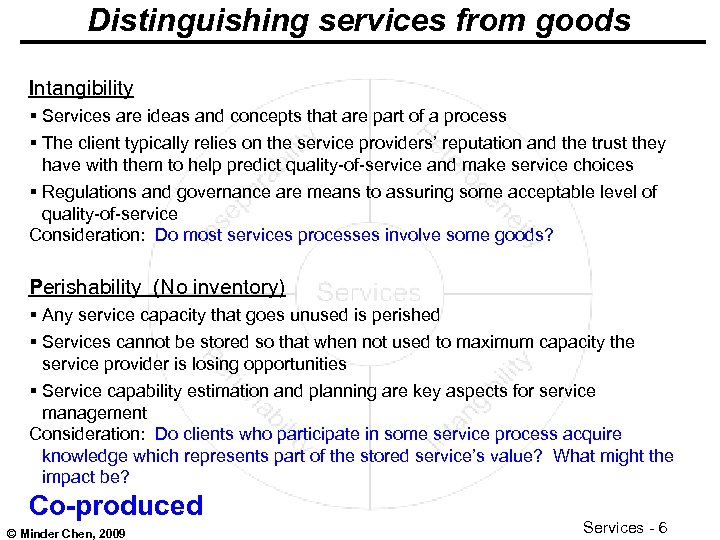 Distinguishing services from goods Intangibility § Services are ideas and concepts that are part