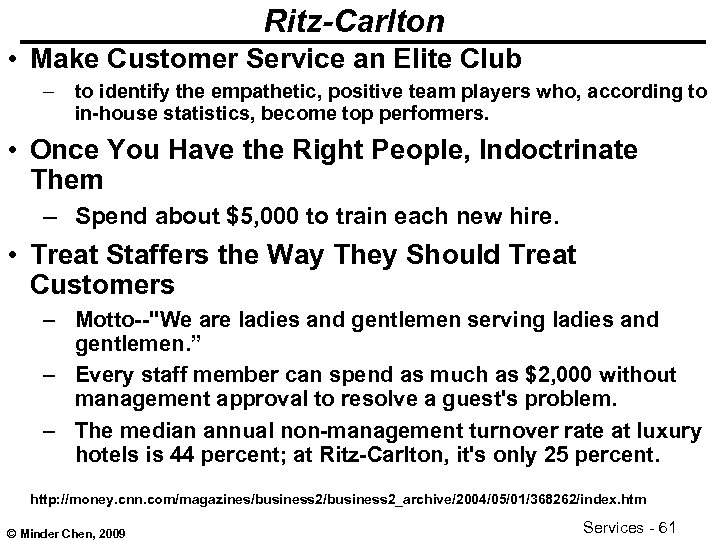 Ritz-Carlton • Make Customer Service an Elite Club – to identify the empathetic, positive