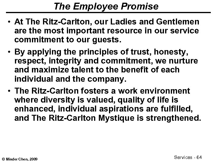 The Employee Promise • At The Ritz-Carlton, our Ladies and Gentlemen are the most