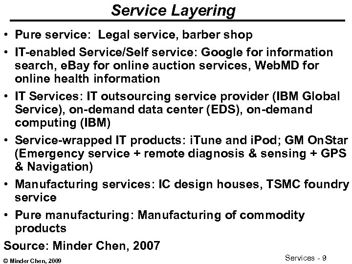 Service Layering • Pure service: Legal service, barber shop • IT-enabled Service/Self service: Google