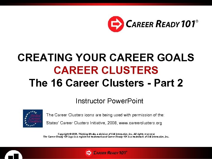 CREATING YOUR CAREER GOALS CAREER CLUSTERS The 16 Career Clusters - Part 2 Instructor