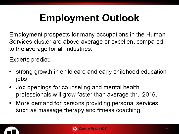 Employment Outlook Employment prospects for many occupations in the Human Services cluster are above