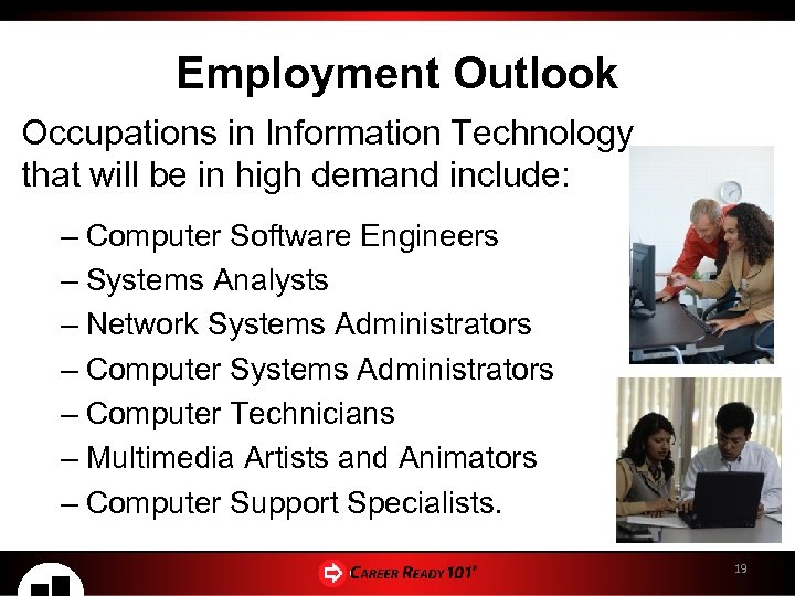 Employment Outlook Occupations in Information Technology that will be in high demand include: –