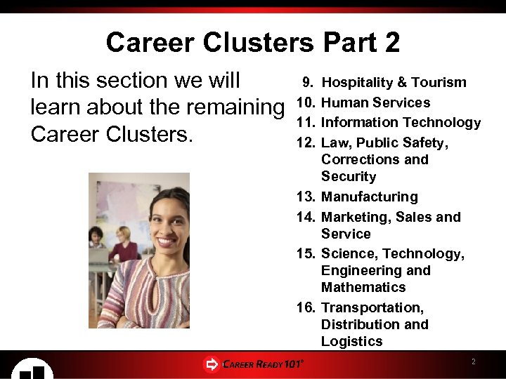 Career Clusters Part 2 9. Hospitality & Tourism In this section we will learn