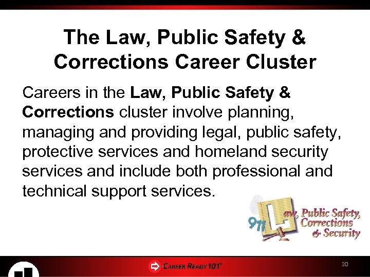 The Law, Public Safety & Corrections Career Cluster Careers in the Law, Public Safety