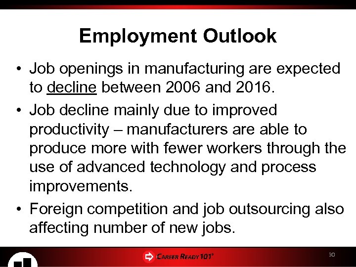 Employment Outlook • Job openings in manufacturing are expected to decline between 2006 and