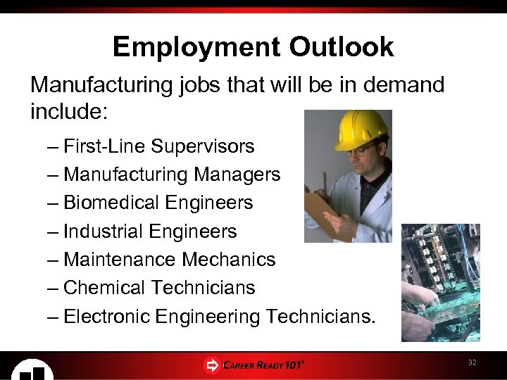 Employment Outlook Manufacturing jobs that will be in demand include: – First-Line Supervisors –